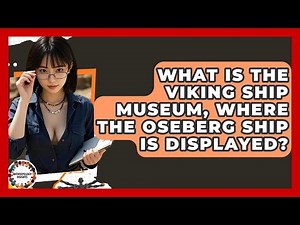 What Is The Viking Ship Museum, Where The Oseberg Ship Is Displayed? - Anthropology Insights