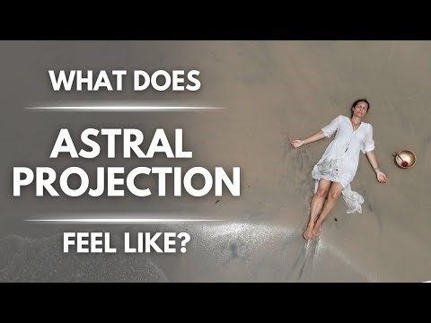 What Does Astral Projection Feel Like?