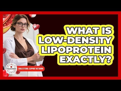 What Is Low-Density Lipoprotein Exactly?