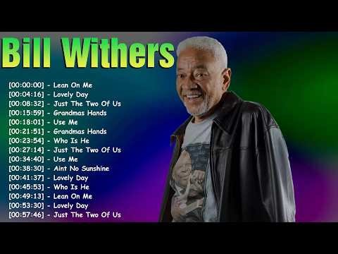 Bill Withers Ultimate Playlist 2026 💿 Greatest Hits Mix | Soul Songs Nonstop