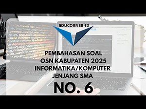 Pembahasan Soal OSN Informatika SMA 2025 Tingkat Kabupaten No.6 | Mudah Dipahami