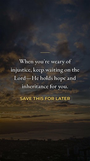bible verse for hope when you're waiting for what's fair — Psalm 37:9