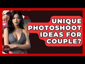Unique Photoshoot Ideas For Couple? - The Love Workshop