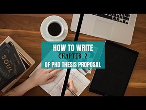 How to write Chapter 2 (Literature Review) of a PhD thesis proposal