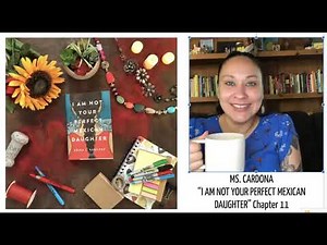 Ch 10-12 "I AM NOT YOUR PERFECT MEXICAN DAUGHTER"