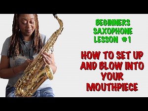 LESSON 1: HOW TO PLAY THE SAXOPHONE FOR BEGINNERS