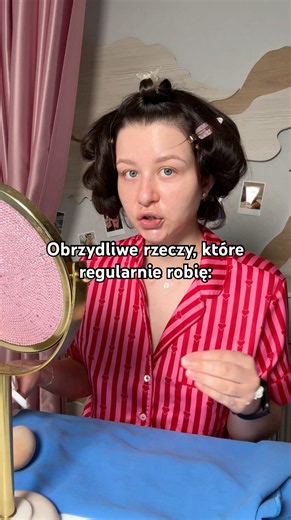 Really GROSS things I do regularly!