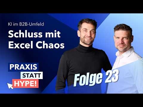 Schluss mit Excel Chaos | Praxis statt Hype! KI im B2B-Umfeld – Folge 23