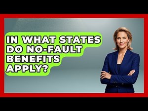 In What States Do No-Fault Benefits Apply? - Auto Coverage Explained