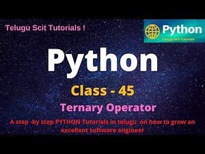 Python|Class-45||Ternary Operators Part-8||Python Tutorial for Beginners - in Telugu and English
