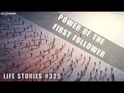 The Power of the First Follower - Turning Ideas into Movements - Life Stories 325