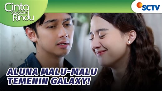 Galaxy Minta Aluna Temenin Masuk ke Kamar Mandi?! | Cinta Sedalam Rindu - Episode 187 Cinta Sedalam Rindu Episode 187, tayang 5 Januari 2026. Aluna kaget Galaxy malah yang nungguin dia tidur. Pas bangun, Galaxy minta temenin ke kamar mandi. Tapi Galaxy minta Aluna masuk ke dalam kamar mandinya khawatir dia kenapa kenapa. Disisi lain Aluna nya malu-malu kucing! Saksikan sinetron SCTV Cinta Sedalam Rindu setiap hari pukul 19.55 WIB bersama Esta Pramanita, Immanuel Caesar Hito, Dannia Salsabila, da