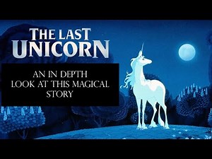 The Last Unicorn a deep dive into this amazing story