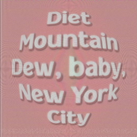 Diet Mountain Dew: A Romantic Anthem by Lana Del Rey