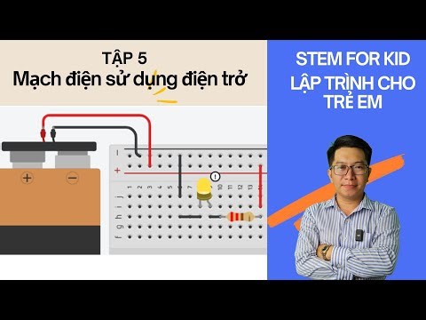 Lập trình STEM cho trẻ em Tập 5 - Ứng dụng của điện trở trong mạch điện và bài tập vận dụng