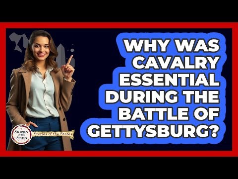 Why Was Cavalry Essential During The Battle Of Gettysburg? - Stories of the States