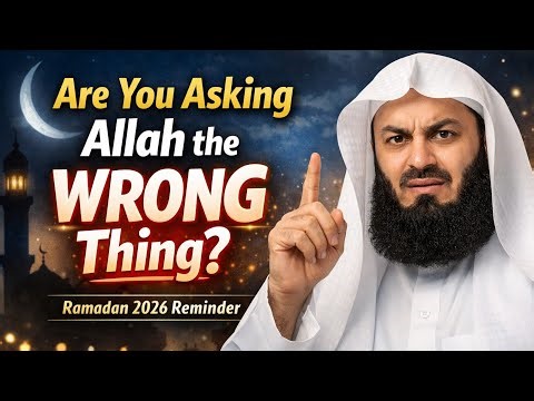 What Should We Really Ask from Allah in Ramadan 2026_ _ Mufti Menk Islamic Motivation