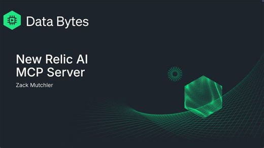 Data Byte: New Relic AI MCP Server | Daniel Dick