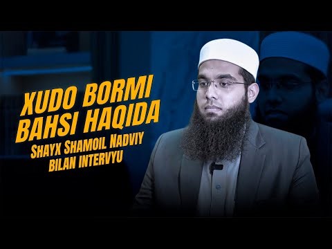XUDO BORMI BAHSI HAQIDA - Shayx Shamoil Nadviy bilan intervyu