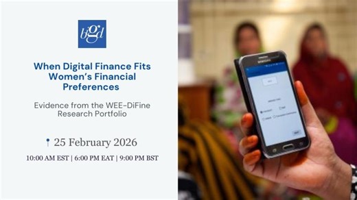 When Digital Finance Fits Women’s Financial Preferences | WEE-DiFine Webinar (Feb 25, 2026) | BRAC Institute of Governance and Development (BIGD), BRAC University