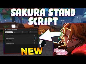 *NEW* Sakura Stand Script (PASTEBIN 2025) (AUTOFARM, AUTO SKILLS, MISC, AUTO UPGRADE )