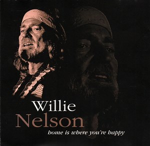 Willie Nelson - Home Is Where You´re Happy
