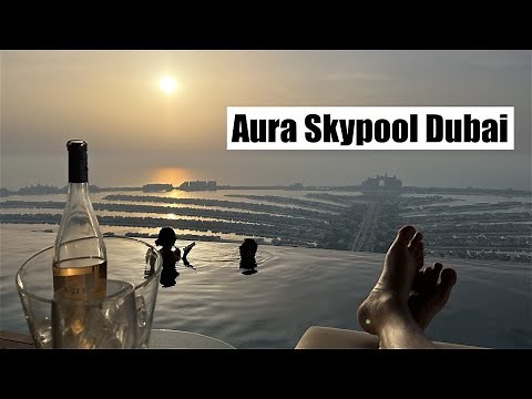 Vlog of Aura Skypool Lounge Dubai, the world's highest 360° infinity pool