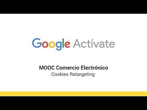 MOOC Comercio Electrónico - 6.5 - Cookies Retargeting - Google Actívate