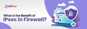 Benefits of IPsec in Firewall
