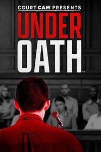 Court Cam Presents Under Oath (2021) - TV Show