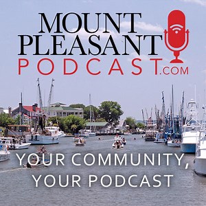 Mount Pleasant Podcast | Mount Pleasant, SC