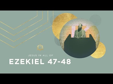 Ezekiel 47-48 | Rivers of Living Water | Bible Study