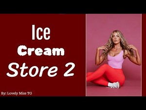 The Ice Cream Store 2 | TG/TF Captions
