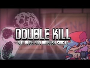 "DOUBLE KILL" But Rush and Ambush Sing It | FNF Cover