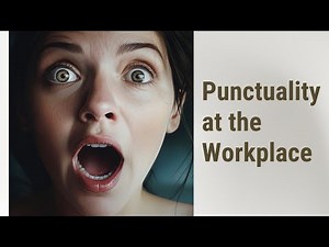 Punctuality at the Workplace: Arriving on Time Matters!