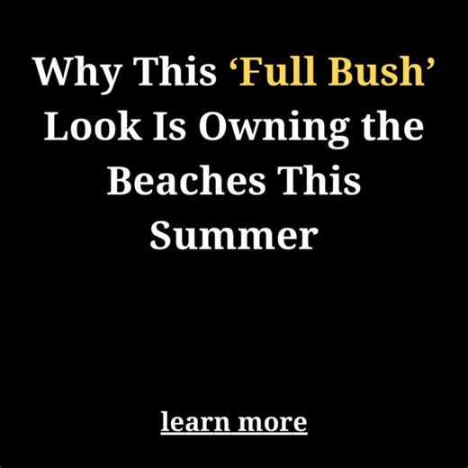Ready to ditch outdated beauty standards? Discover why the 'Full Bush' trend is taking over beaches and redefining confidence this summer! | The Healthy Attitude