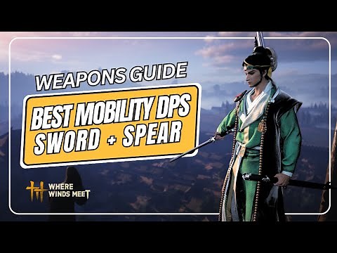 WEAPONS GUIDE: NAMELESS SWORD + SPEAR (BELLSTRIKE SPLENDOR) / HIGH MOBILITY DPS – Where Winds Meet