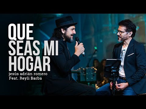 Jesús Adrián Romero, Reyli Barba - Que Seas Mi Hogar (Video Oficial)