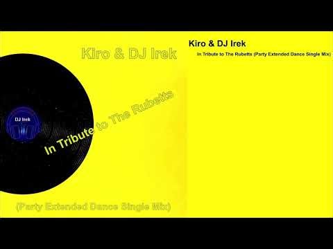 Kiro & DJ Irek - In Tribute to The Rubetts (Party Extended Dance Single Mix)