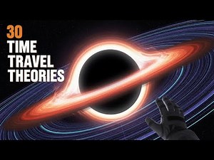 Time Travel Theories 30 Scientific Possibilities Explained