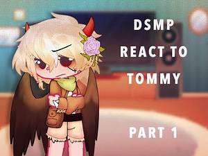 DSMP members react to Tommy || Part 1 (FIRST VID!!!! 🎉)
