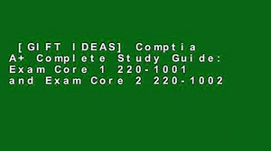 [GIFT IDEAS] Comptia A+ Complete Study Guide: Exam Core 1 220-1001 and Exam Core 2 220-1002