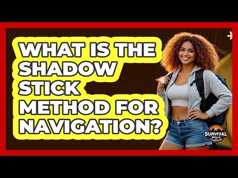 What Is the Shadow Stick Method for Navigation?
