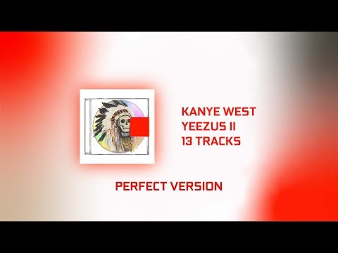 Kanye West - Yeezus II *Perfect Version