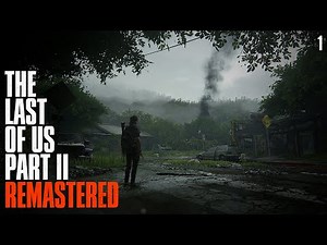 The Last of Us Part II Remastered | PC Gameplay Walkthrough | Part-1