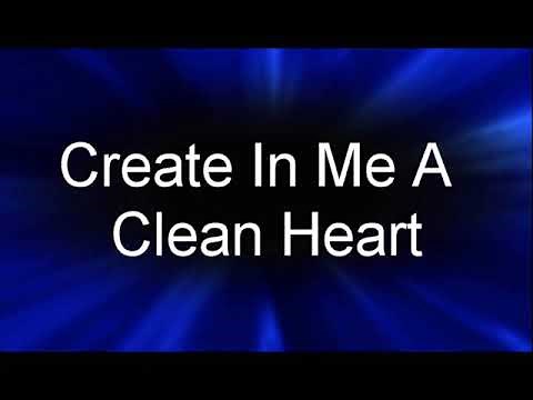 Create In Me A Clean Heart