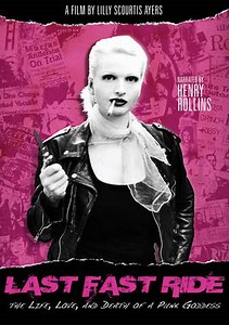 Last Fast Ride: The Life, Love and Death of a Punk Goddess