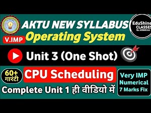 Operating System Unit 3 One shot | CPU Scheduling Unit 3 One Shot|Operating System Unit 3 BCS401