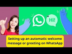 Set Up Automatic Welcome Message on WhatsApp: The Easy Guide