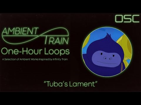 OSC - Infinity Train Inspired Ambient Music "Tuba's Lament" (1-Hour Loop)